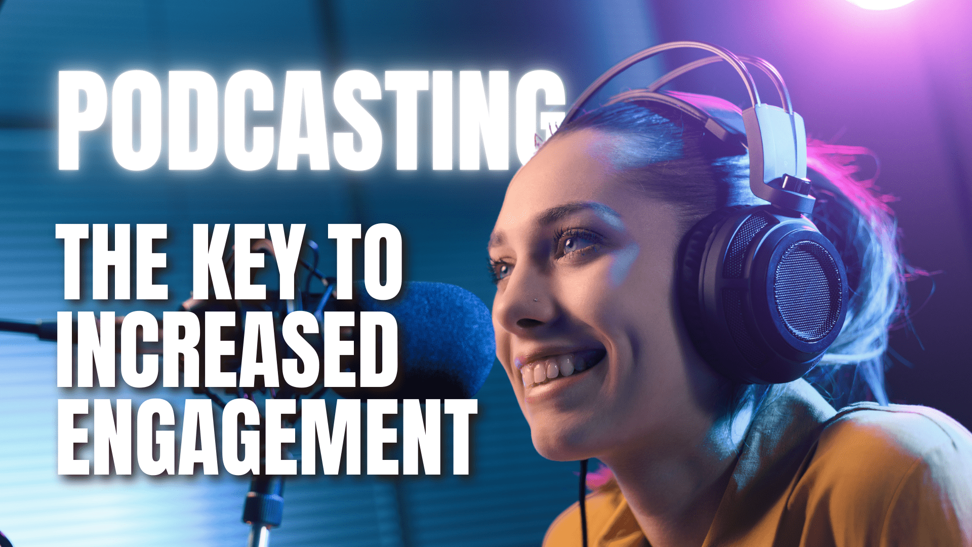Podcasting: The Key to Increased Engagement